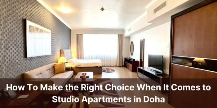 How To Make the Right Choice When It Comes to Studio Apartments in Doha